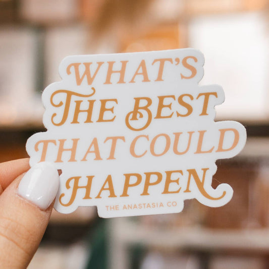 What’s The Best That Could Happen Sticker